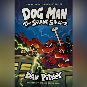 COPY - “Dog Man, The Scarlet Shedder” By Dav Pilkey.